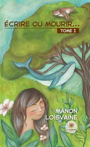 Ecrire ou mourir... Tome 1