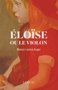 Manon Louisa Auger - Éloïse - ou Le violon.