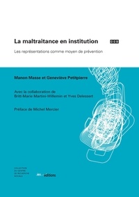 Manon Masse et Geneviève Petitpierre - La maltraitance en institution - Les représentations comme moyen de prévention.