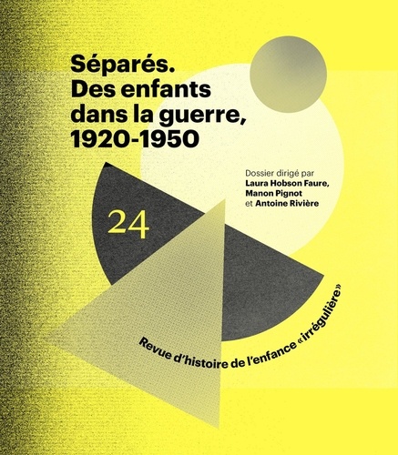 Revue d'histoire de l'enfance "irrégulière" N° 24, automne 2022 Séparés - Des enfants dans la guerre, 1920-1950