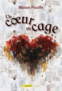 Livres gratuits à télécharger ipad Un coeur en cage en francais par Manon Plouffe FB2 9782897702465