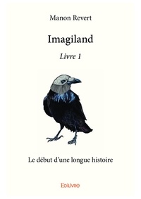 Manon Revert - Imagiland 1 : Imagiland - livre 1 - Le début d'une longue histoire.