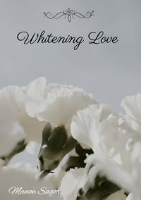 Ebook gratuit à télécharger pour pdf Whitening Love (French Edition) 9782322433285 par Manon Sagot iBook