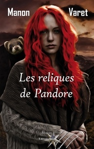 Manon Varet - Les reliques de Pandore.