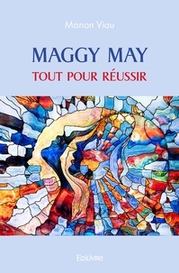 Manon Viau - Maggy May - Tout pour réussir.