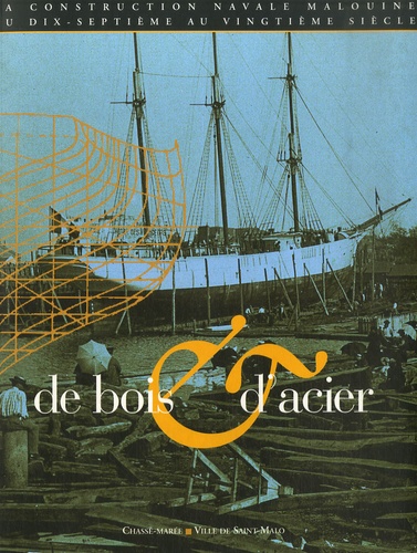 Manonmani Restif - De bois et d'acier - La construction navale malouine du 17e au 20e siècle. 1 Cédérom