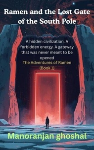 Téléchargements Epub pour ebooks Ramen and the Lost Gate of the South Pole - The Adventures of Ramen, #1 par manoranjan ghoshal