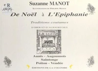 De Noël à l'Épiphanie : Traditions, coutumes, d'hier et d'aujourd'hui