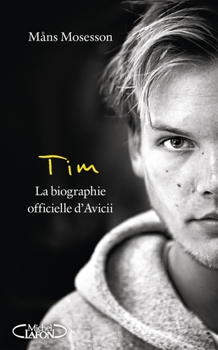 Tim. La biographie officielle d'Avicii