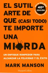 El sutil arte de que (casi todo) te importe una mierda
