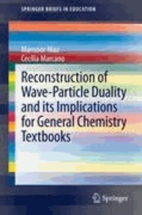 Mansoor Niaz et Cecilia Marcano - Reconstruction of Wave-Particle Duality and its Implications for General Chemistry Textbooks.
