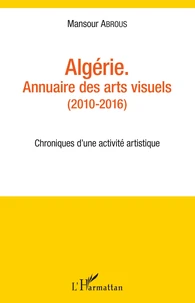 Algérie - Annuaire des arts visuels (2010-2016)