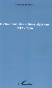 Dictionnaire des artistes algériens 1917-2006
