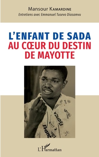 L'enfant de Sada. Au coeur du destin de Mayotte