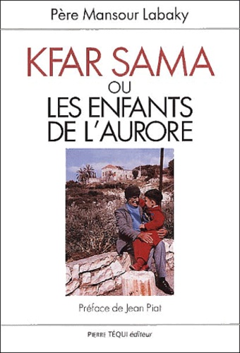 Mansour Labaky - Kfar Sama Ou Les Enfants De L'Aurore.