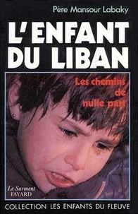 Mansour Labaky - L'Enfant du Liban - Les chemins de nulle part.