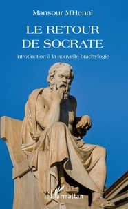 Mansour M'Henni - Le retour de Socrate - Introduction à la nouvelle brachylogie.