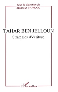 Mansour M'Henni - Tahar Ben Jelloun - Stratégies d'écriture.