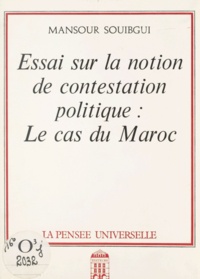 Mansour Souibgui - Essai sur la notion de contestation politique : le cas du Maroc.