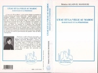 Mansouri béatrice Allain-el - L'eau et la ville au maroc - Rabat-Salé et sa périphérie.