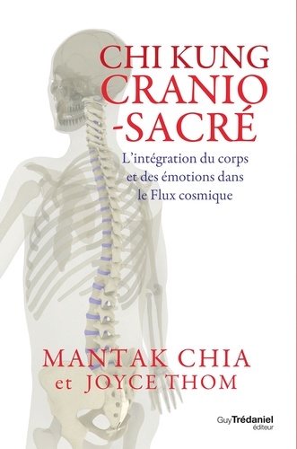 Chi kung cranio-sacré. L'intégration du corps et des émotions dans le flux cosmique