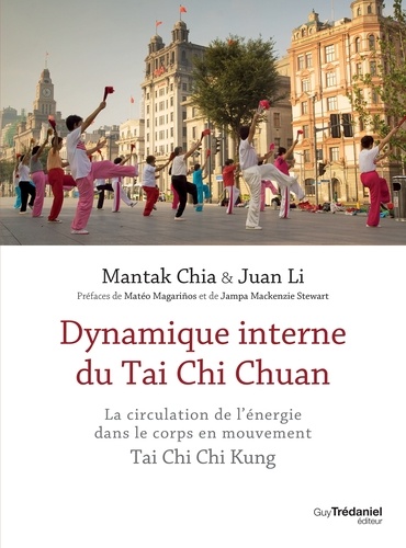 Dynamique interne du Tai Chi Chuan. La circulation de l'énergie dans le corps en mouvement TaiChi Chi Kung