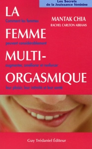 Mantak Chia - La Femme multi-orgasmique - Les secrets de la jouissance féminine.