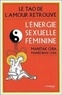 Mantak Chia et Maneewan Chia - Le tao de l'amour retrouvé - L'énergie sexuelle féminine.