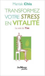 Mantak Chia - Transformez votre stress en vitalité - La voie du Tao.