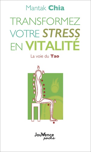 Transformez votre stress en vitalité. La voie du Tao