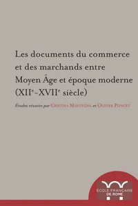 Les documents du commerce et des marchands entre Moyen Age et époque moderne (XIIe-XVIIe siècle)