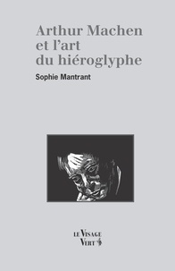 Mantrant Sophie - Arthur Machen et l’art du hiéroglyphe.