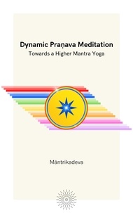  Mantrikadeva - Dynamic Pranava Meditation.