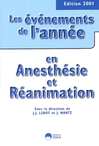  MANTZ - Les Evenements De L'Annee En Anesthesie Et Reanimation. Edition 2001.