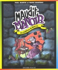 Manu Boisteau et Paul Martin - Maudit manoir Tome 3 : Les maléfices de Béatrice.