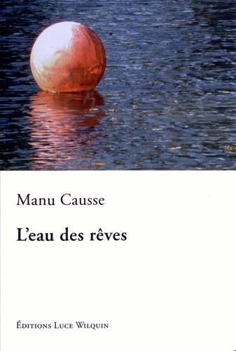 Manu Causse - L'eau des rêves.