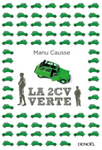 Manu Causse - La 2 CV verte.