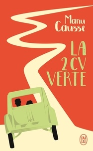 Manu Causse - La 2 CV verte.