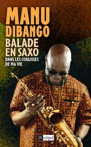 Manu Dibango - Balade en saxo - Dans les coulisses de ma vie.