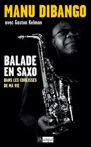 Manu Dibango - Balade en saxo - Dans les coulisses de ma vie.