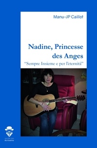 Manu-Jp Caillot - Nadine, Princesse des Anges - Sempre Insieme e per l’eternità.