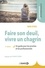 Faire son deuil, vivre un chagrin. Un guide pour les proches et les professionnels 4e édition