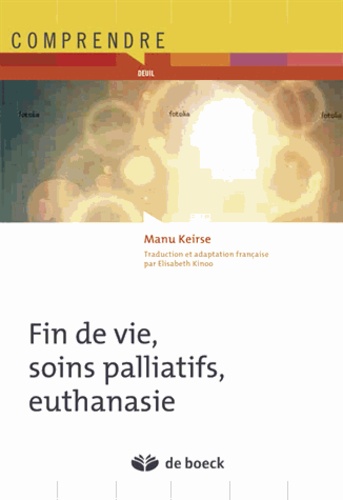 Manu Keirse - Fin de vie, soins palliatifs, euthanasie.