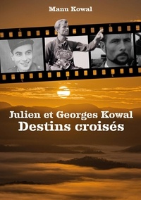 Manu Kowal - Julien et Georges Kowal - Destins croisés.