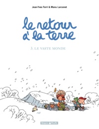 Manu Larcenet et Jean-Yves Ferri - Le retour à la terre Tome 3 : Le vaste monde.
