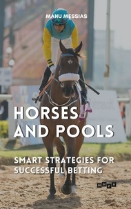  Manu Messias - Horses and Pools: Smart Strategies for Successful Betting.