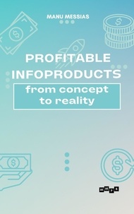  Manu Messias - Profitable Infoproducts: From Concept to Reality.