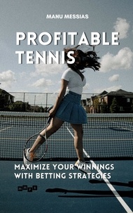  Manu Messias - Profitable Tennis: Maximize Your Winnings with Betting Strategies.