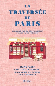Top livre audio à télécharger La Traversée de Paris  - Un guide pas du tout objectif de nos plats préférés