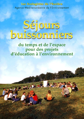 Manu Wicquart et Laurent Marseault - Séjours buissonniers - Du temps et de l'espace pour les projets d'éducation à l'environnement.